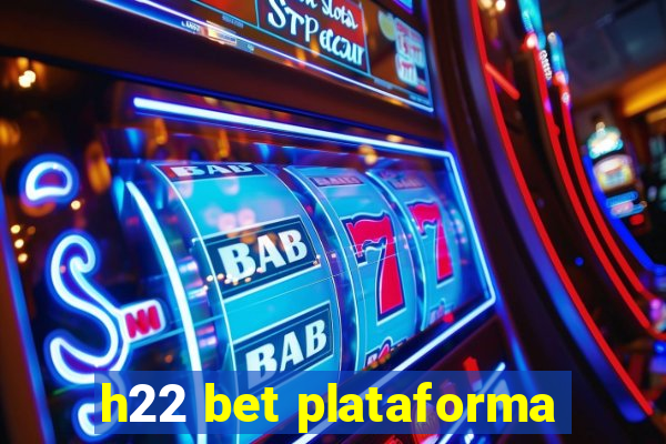 h22 bet plataforma